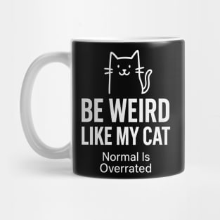 Be Weird Like My Cat – Funny Cat Lover Quote Mug